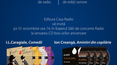 15 ani de ediţii sonore la Editura Casa Radio – opere de Caragiale şi Creangă în CD box-uri aniversare!