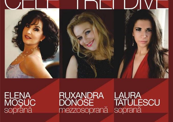 Cele Trei Dive – Elena Moşuc, Laura Tătulescu şi Ruxandra Donose, de pe marile scene ale lumii, la Sala Radio, într-o gală de zile mari!