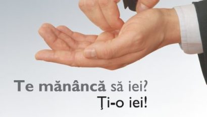 Te mănâncă să iei? … Ţi-o iei!