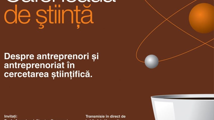 Antreprenorii cercetării la Cafeneaua de ştiinţă