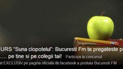 Sună clopoţelul, fii de nota zece – numai la Bucureşti fm