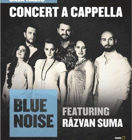 Blue Noise, trupa a cappella finalista la Eurovision, si violoncelistul Razvan Suma în recital la Sala Radio