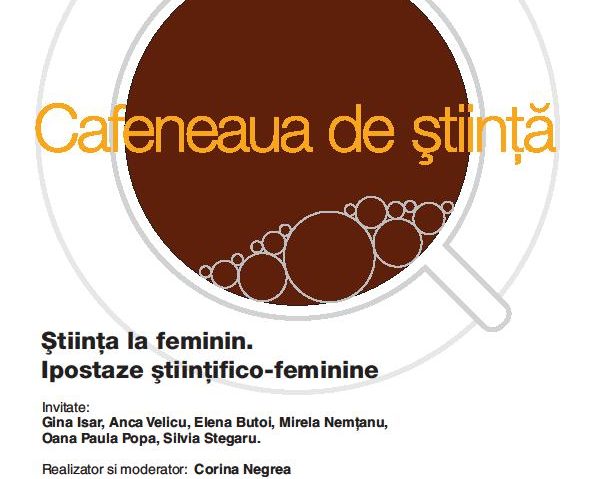 Ipostaze ştiinţifico feminine la Cafeneaua de ştiinţă