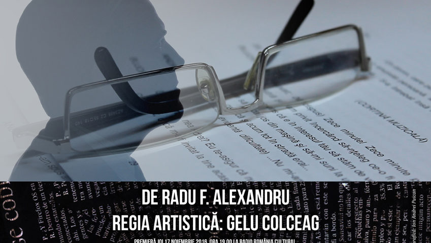 Poveste despre tatăl meu de Radu F. Alexandru, în premieră, pe Scena radiofonică a dramaturgiei româneşti contemporane