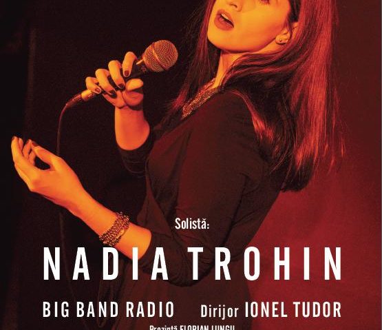 Nadia Trohin şi Big Band-ul Radio în concert la Sala Radio