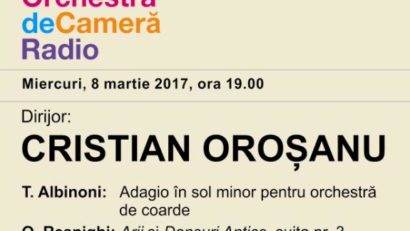 8 martie cu Orchestra de Cameră Radio şi Cristian Oroşanu la Sala Radio