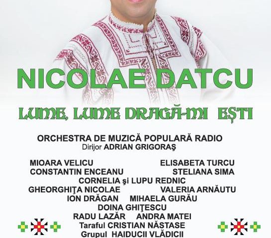 Lume, lume, dragă-mi eşti! Concert şi lansare CD Nicolae Datcu, la Sala Radio