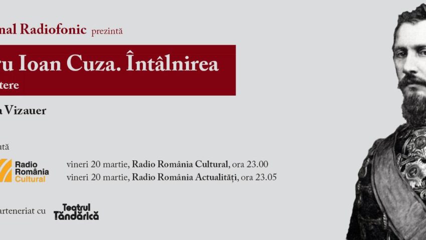 Teatrul Naţional Radiofonic aniversează naşterea lui A.I. Cuza