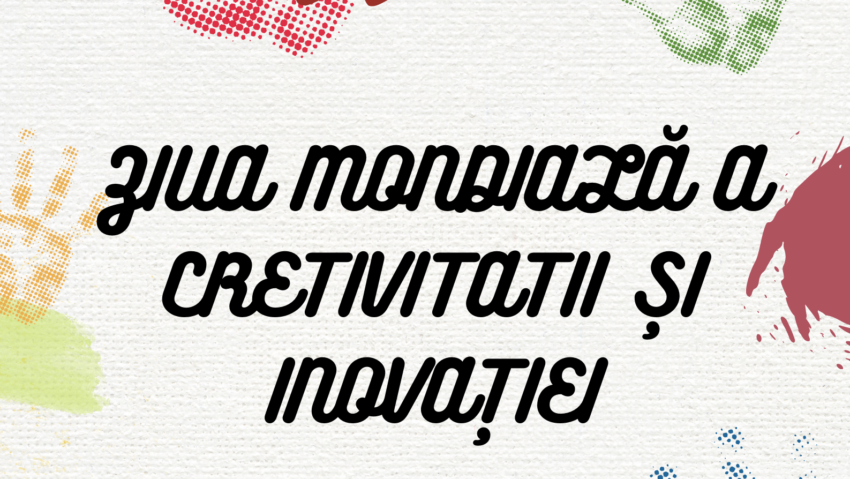 21 aprilie – Ziua mondială a creativităţii şi inovaţiei