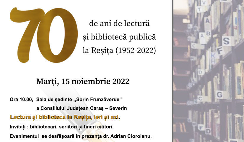 Biblioteca și oamenii cărții. 7 decenii de lectură și bibliotecă publică la Reșița