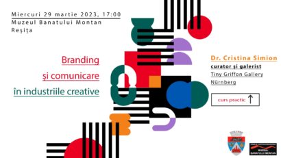 Curs practic de branding şi comunicare în industriile creative la Muzeul Banatului Montan din Reşiţa