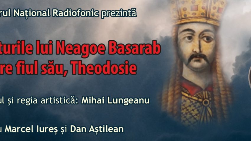 Premieră – Învăţăturile lui Neagoe Basarab către fiul său, Theodosie