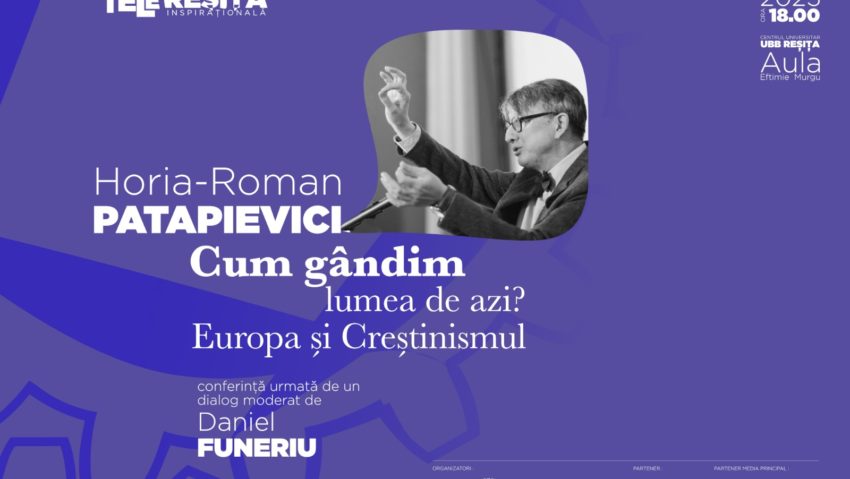 Proiectul Reşiţa inspiraţională continuă cu Horia-Roman Patapievici şi Daniel Funeriu