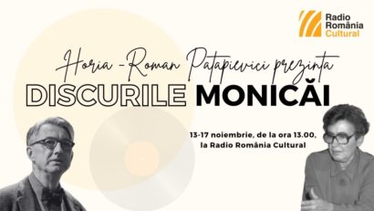 Horia-Roman Patapievici prezintă „Discurile Monicăi“, în cadrul proiectului „Centenar Monica Lovinescu, vocea demnității”, la Radio România Cultural