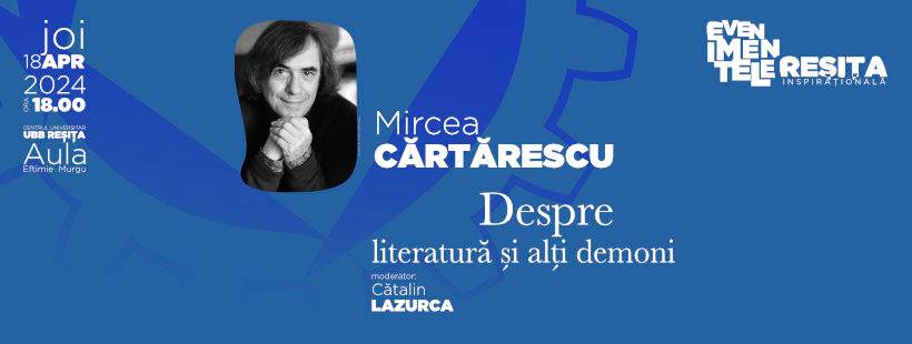 Mircea Cărtărescu, invitat la Reșița inspirațională