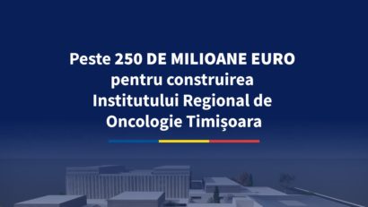 Rafila: Investim 250 de milioane de euro în construirea Institutului Regional de Oncologie Timişoara