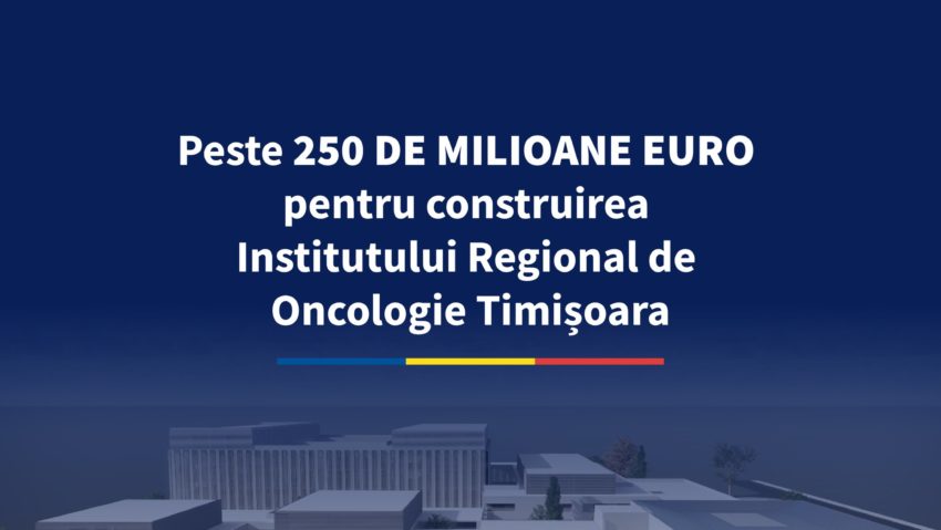 Rafila: Investim 250 de milioane de euro în construirea Institutului Regional de Oncologie Timişoara