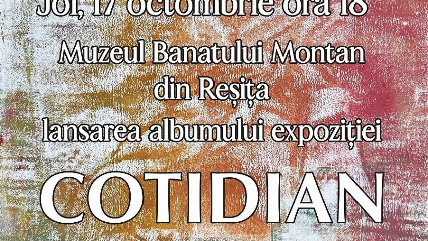 Ioana Joa lansează „COTIDIAN” la Muzeul Banatului Montan