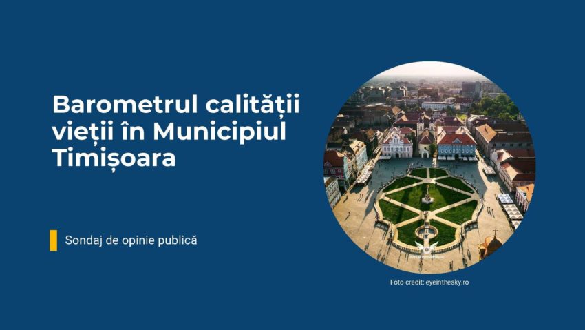 „Barometrul Calitatea Vieții în Timișoara” – disponibil pentru completare online